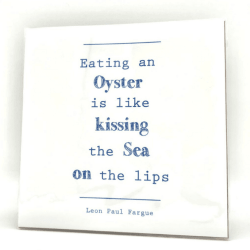 'Eating an Oyster is like kissing the sea on the lips' Art Print