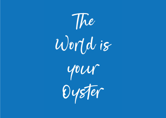 The World is your Oyster